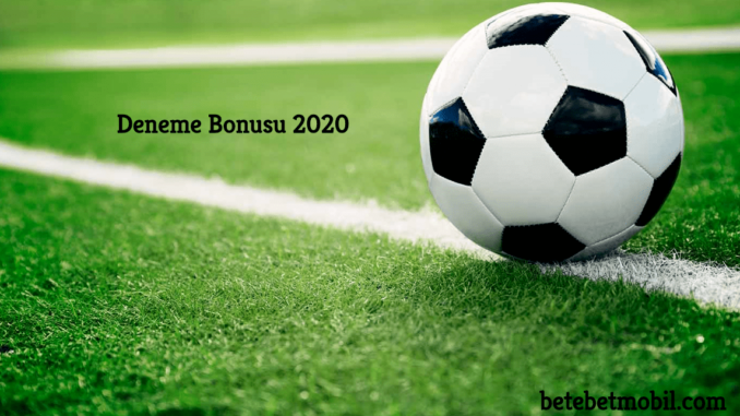 Deneme Bonusu 2020